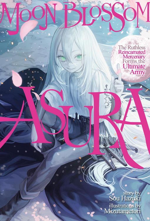 Produktbild: Moon Blossom Asura: The Ruthless Reincarnated Mercenary Forms the Ultimate Army Volume 1