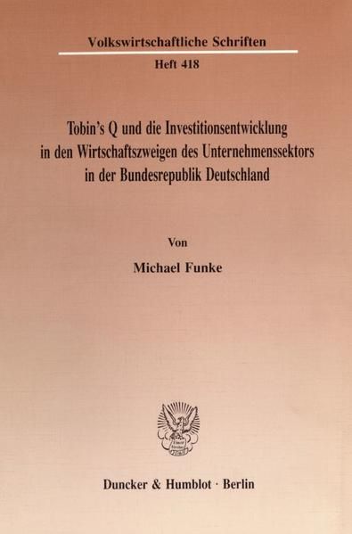 Produktbild: Tobin's Q und die Investitionsentwicklung in den Wirtschaftszweigen des Unternehmenssektors in der Bundesrepublik Deutschland.