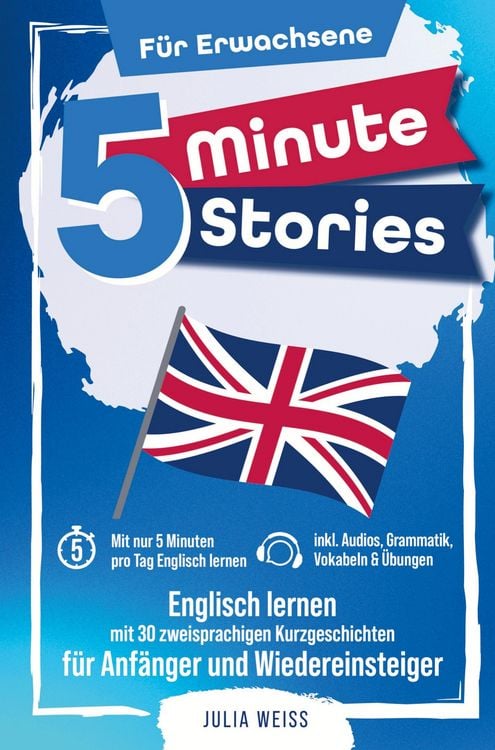 Produktbild: 5 Minute Stories f&uuml;r Erwachsene: Englisch lernen mit 30 zweisprachigen Kurzgeschichten (inkl. Audios, Grammatik, &Uuml;bungen & Vokabeln)