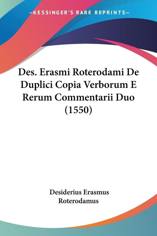 Produktbild: Des. Erasmi Roterodami De Duplici Copia Verborum E Rerum Commentarii Duo (1550)