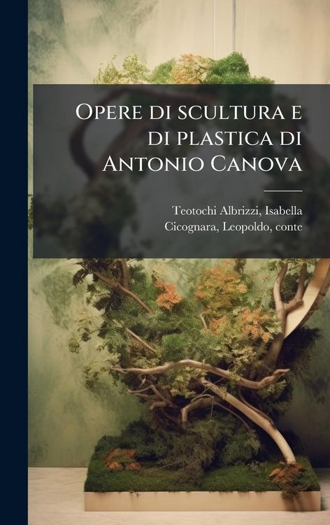 Produktbild: Opere di scultura e di plastica di Antonio Canova