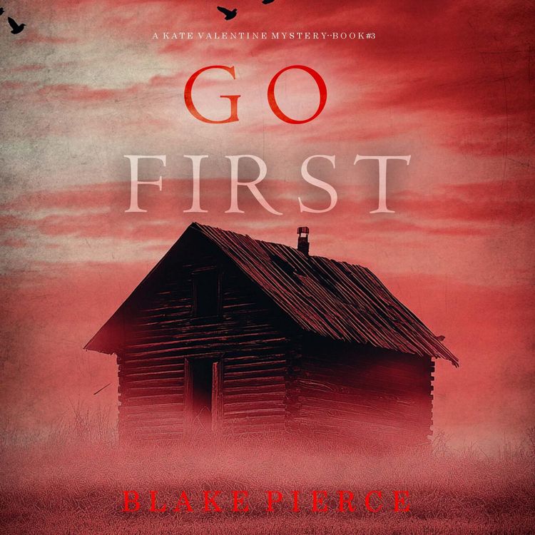 Produktbild: Go First (A Kate Valentine FBI Suspense Thriller&mdash;Book Three)