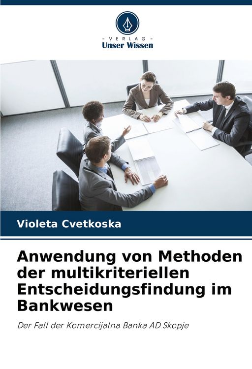 Produktbild: Anwendung von Methoden der multikriteriellen Entscheidungsfindung im Bankwesen