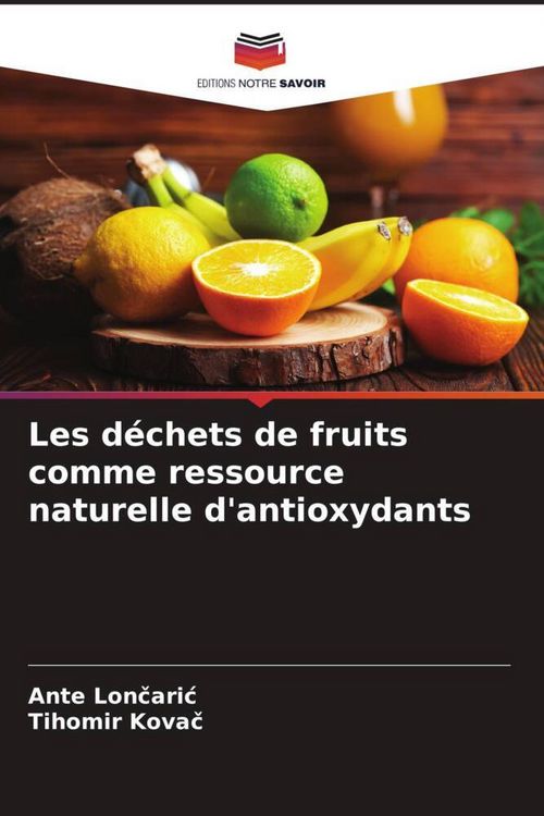 Produktbild: Les d&eacute;chets de fruits comme ressource naturelle d'antioxydants