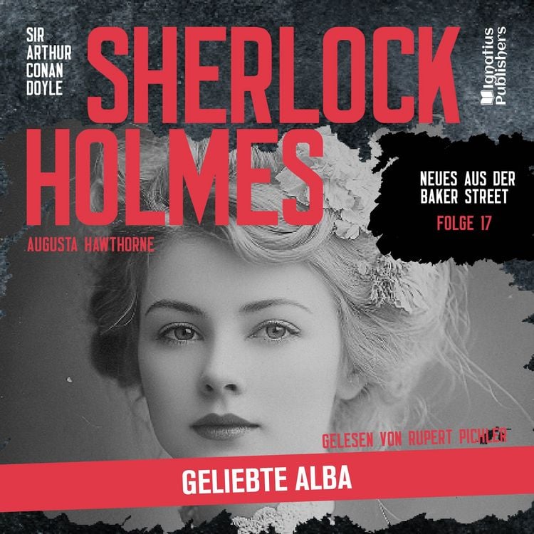 Produktbild: Sherlock Holmes: Geliebte Alba (Neues aus der Baker Street, Folge 17)