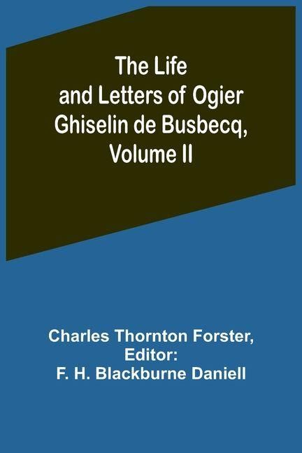 Produktbild: The Life and Letters of Ogier Ghiselin de Busbecq, Volume II
