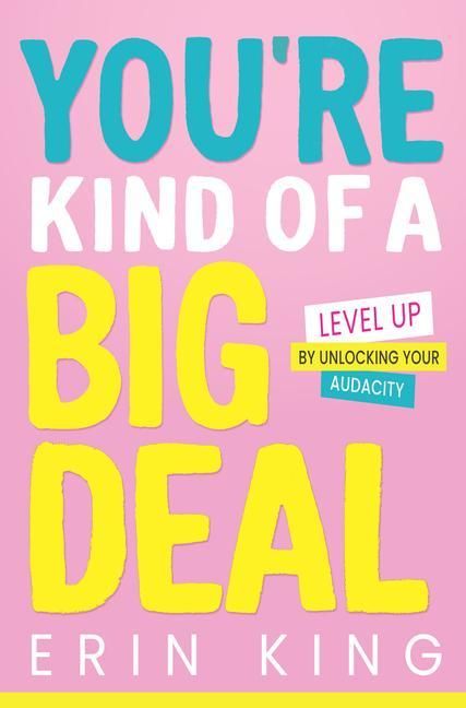Produktbild: You're Kind of a Big Deal: Level Up by Unlocking Your Audacity
