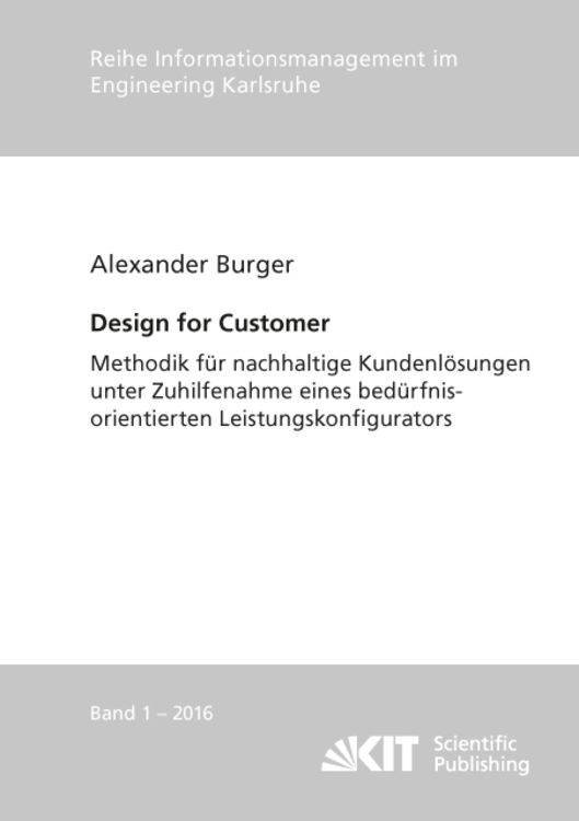 Produktbild: Design for Customer - Methodik f&uuml;r nachhaltige Kundenl&ouml;sungen unter Zuhilfenahme eines bed&uuml;rfnisorientierten Leistungskonfigurators