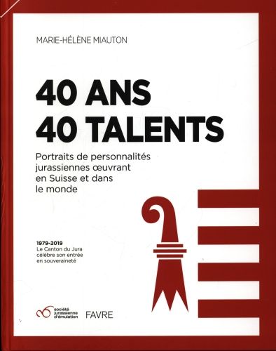 Produktbild: 40 ans 40 talents : portraits de personnalit&eacute;s jurassiennes