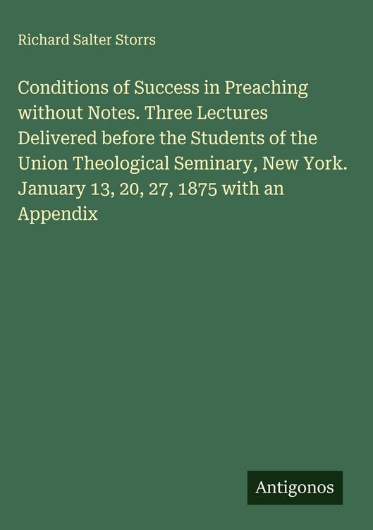 Produktbild: Conditions of Success in Preaching without Notes. Three Lectures Delivered before the Students of the Union Theological Seminary, New York. January 13