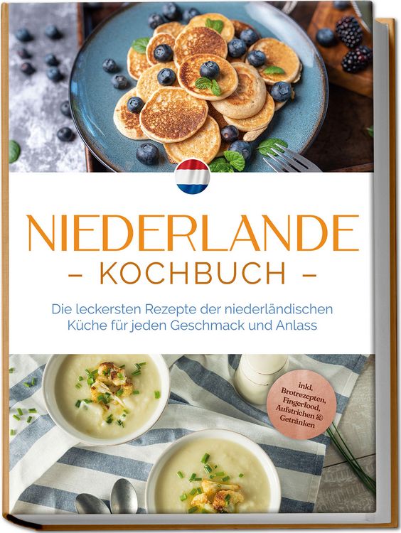 Produktbild: Niederlande Kochbuch: Die leckersten Rezepte der niederl&auml;ndischen K&uuml;che f&uuml;r jede