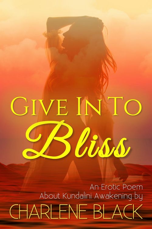 Produktbild: Give In To Bliss - An Erotic Poem About Kundalini Awakening