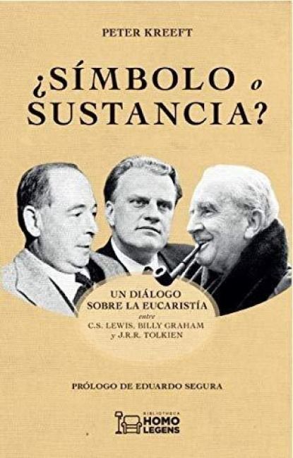 Produktbild: &iquest;S&iacute;mbolo o sustancia? : un di&aacute;logo sobre la eucarist&iacute;a entre C. S. Lewis, Billy Graham y J. R. R. Tolkien