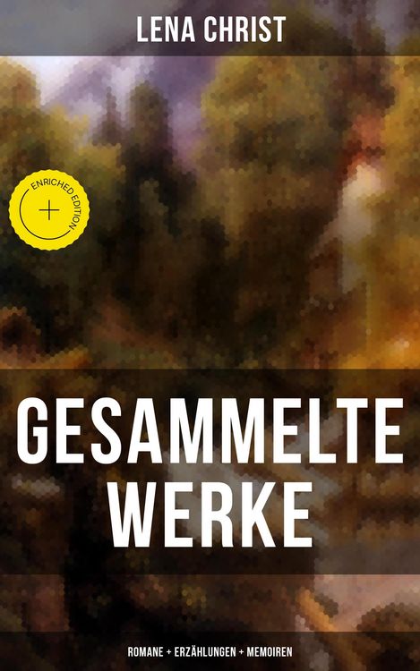 Produktbild: Gesammelte Werke: Romane + Erz&auml;hlungen + Memoiren
