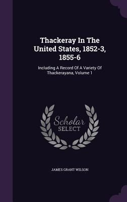 Produktbild: Thackeray In The United States, 1852-3, 1855-6