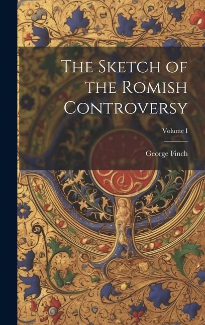Produktbild: The Sketch of the Romish Controversy; Volume I