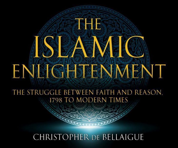 Produktbild: The Islamic Enlightenment: The Struggle Between Faith and Reason: 1798 to Modern Times (1st Ed.)