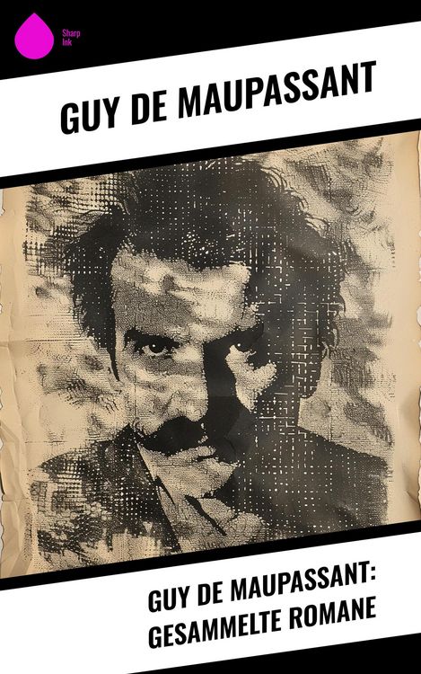 Produktbild: Guy de Maupassant: Gesammelte Romane