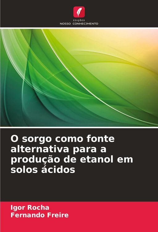 Produktbild: O sorgo como fonte alternativa para a produ&ccedil;&atilde;o de etanol em solos &aacute;cidos