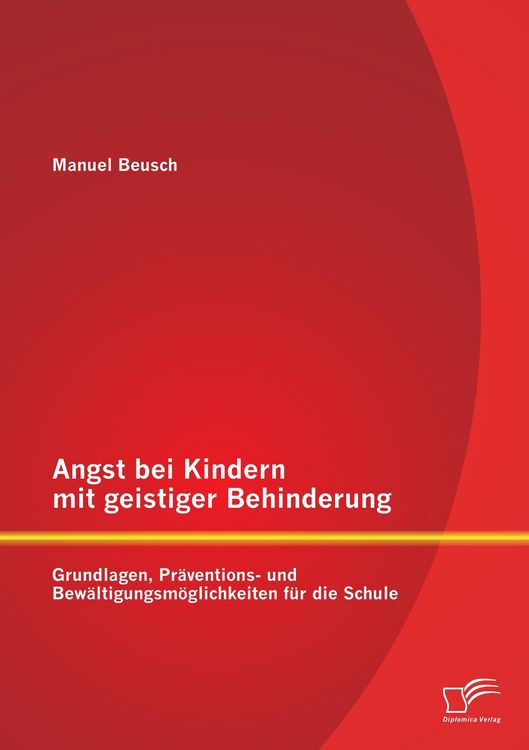 Produktbild: Angst bei Kindern mit geistiger Behinderung: Grundlagen, Pr&auml;ventions- und Bew&auml;ltigungsm&ouml;glichkeiten f&uuml;r die Schule