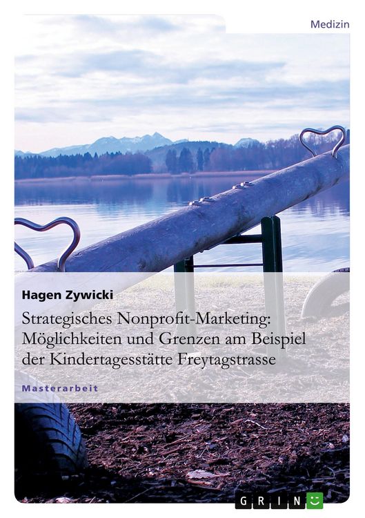 Produktbild: Strategisches Nonprofit-Marketing: M&ouml;glichkeiten und Grenzen am Beispiel der Kindertagesst&auml;tte Freytagstrasse