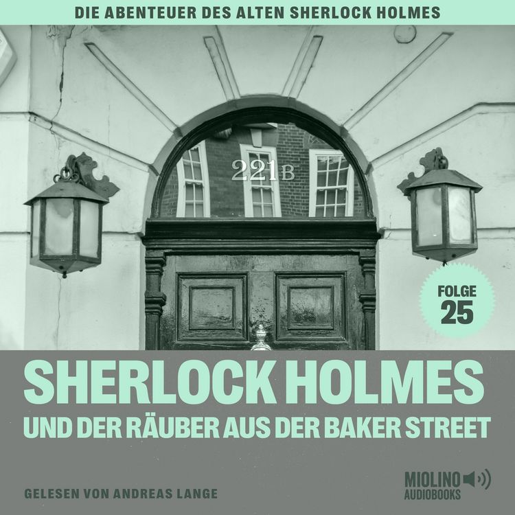 Produktbild: Sherlock Holmes und der R&auml;uber aus der Baker Street (Die Abenteuer des alten Sherlock Holmes, Folge 25)