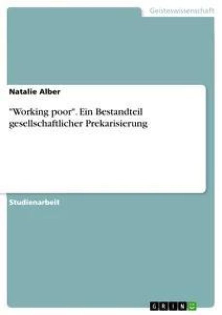 Produktbild: "Working poor". Ein Bestandteil gesellschaftlicher Prekarisierung