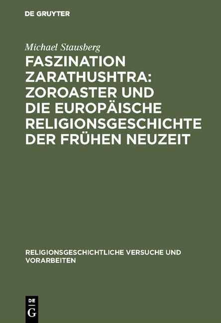Produktbild: Faszination Zarathushtra : Zoroaster und die europ&auml;ische Religionsgeschichte der fr&uuml;hen Neuzeit