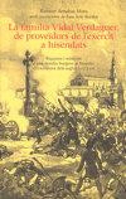 Produktbild: La fam&iacute;lia Vidal-Verdaguer : de prove&iuml;dors de l'ex&egrave;rcit a hisendats : riqueses i mis&egrave;ries d'una fam&iacute;lia burgesa al Pened&egrave;s del Tombant dels segles XVIII i XIX