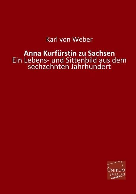 Produktbild: Weber, K: Anna Kurf&uuml;rstin zu Sachsen