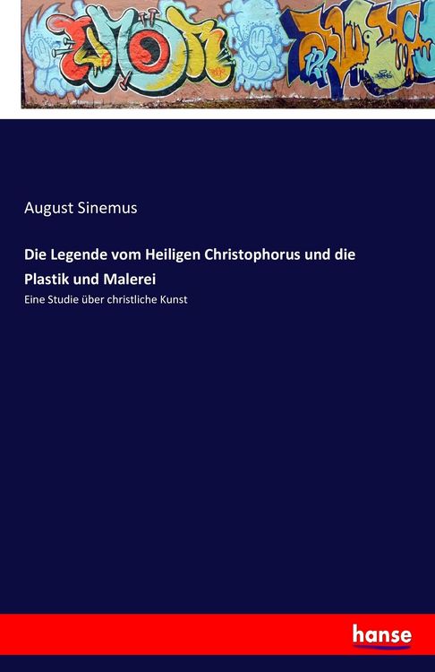 Produktbild: Die Legende vom Heiligen Christophorus und die Plastik und Malerei