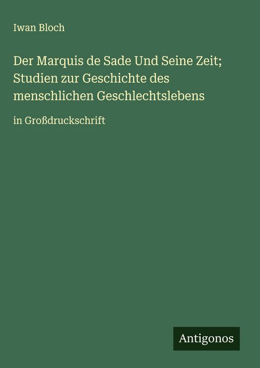 Produktbild: Der Marquis de Sade Und Seine Zeit; Studien zur Geschichte des menschlichen Geschlechtslebens
