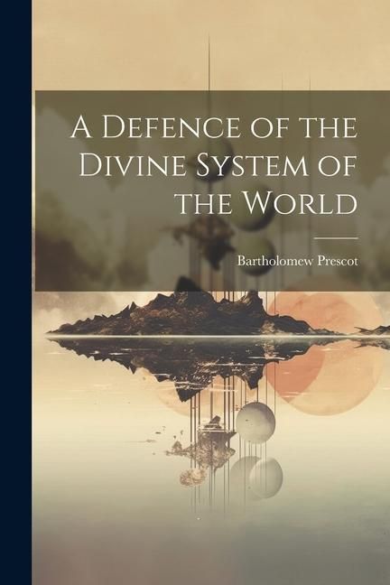 Produktbild: A Defence of the Divine System of the World