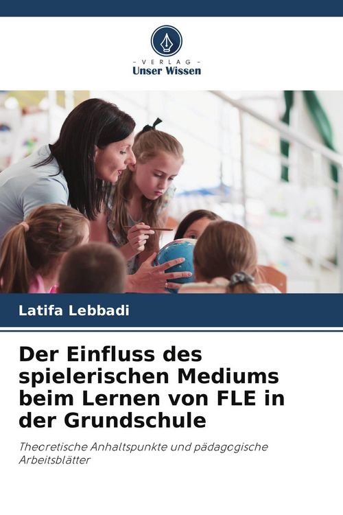 Produktbild: Der Einfluss des spielerischen Mediums beim Lernen von FLE in der Grundschule
