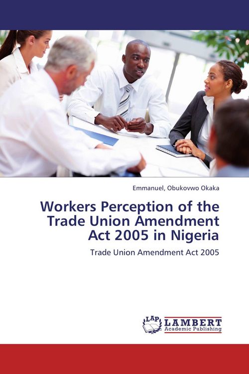 Produktbild: Workers Perception of the Trade Union Amendment Act 2005 in Nigeria