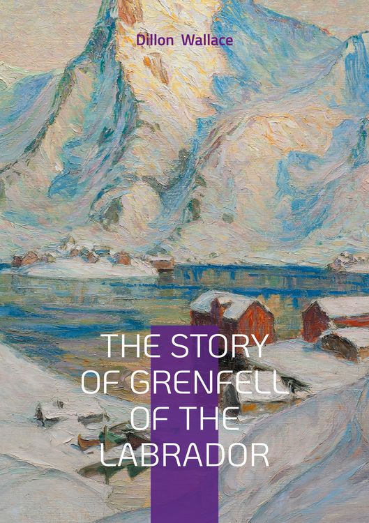 Produktbild: The Story of Grenfell of the Labrador