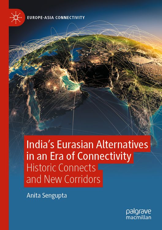 Produktbild: India&rsquo;s Eurasian Alternatives in an Era of Connectivity