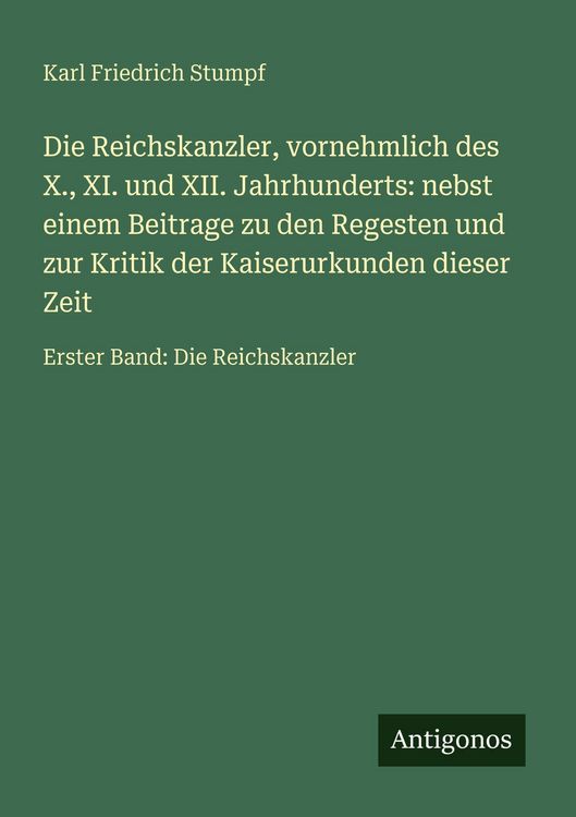 Produktbild: Die Reichskanzler, vornehmlich des X., XI. und XII. Jahrhunderts: nebst einem Beitrage zu den Regesten und zur Kritik der Kaiserurkunden dieser Zeit
