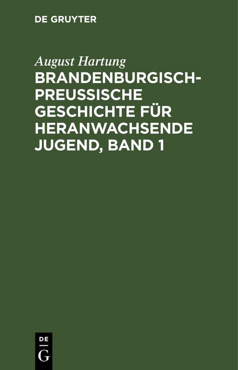 Produktbild: Brandenburgisch-preu&szlig;ische Geschichte f&uuml;r heranwachsende Jugend, Band 1