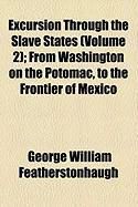 Produktbild: Excursion Through the Slave States (Volume 2); From Washington on the Potomac, to the Frontier of Mexico