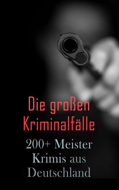 Produktbild: Die gro&szlig;en Kriminalf&auml;lle - 200+ Meisterkrimis aus Deutschland