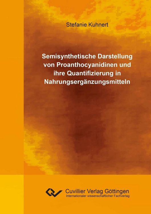Produktbild: Semisynthetische Darstellung von Proanthocyanidinen und ihre Quantifizierung in Nahrungserg&auml;nzungsmitteln