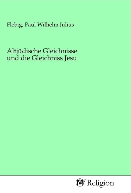 Produktbild: Altj&uuml;dische Gleichnisse und die Gleichniss Jesu