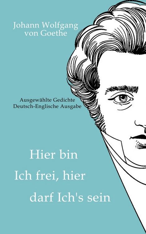 Produktbild: Johann Wolfgang von Goethe - Hier bin ich frei, hier darf ich's sein / Here am I free, here do I belong