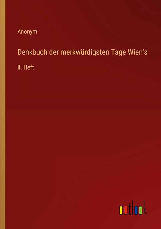 Produktbild: Denkbuch der merkw&uuml;rdigsten Tage Wien's