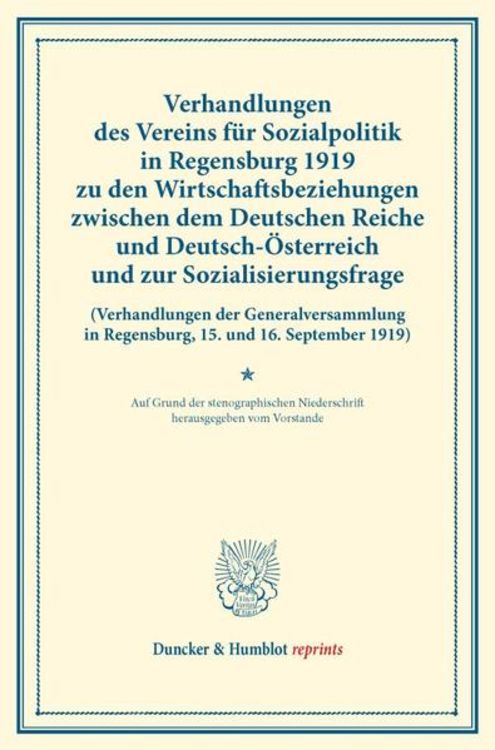 Produktbild: Verhandlungen des Vereins f&uuml;r Sozialpolitik in Regensburg 1919 zu den Wirtschaftsbeziehungen zwischen dem Deutschen Reiche und Deutsch-&Ouml;sterreich und