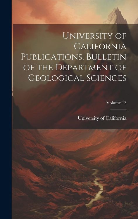 Produktbild: University of California Publications. Bulletin of the Department of Geological Sciences; Volume 13