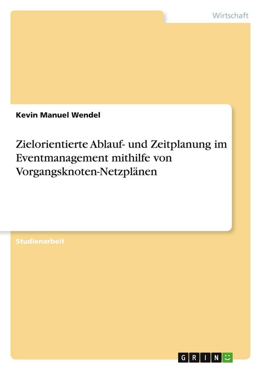 Produktbild: Zielorientierte Ablauf- und Zeitplanung im Eventmanagement mithilfe von Vorgangsknoten-Netzpl&auml;nen