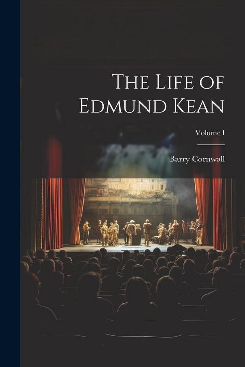 Produktbild: The Life of Edmund Kean; Volume I