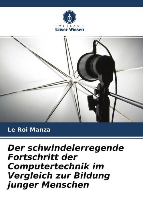 Produktbild: Der schwindelerregende Fortschritt der Computertechnik im Vergleich zur Bildung junger Menschen